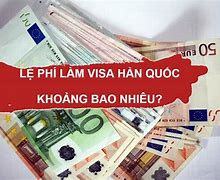 Chi Phí Làm Visa Hàn Quốc