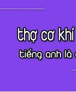 Thợ Cơ Khí Tiếng Hàn Là Gì